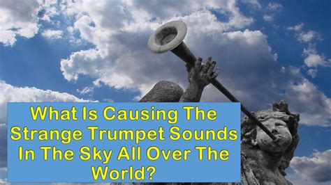 However the. . Strange trumpet sounds in the sky wiki
